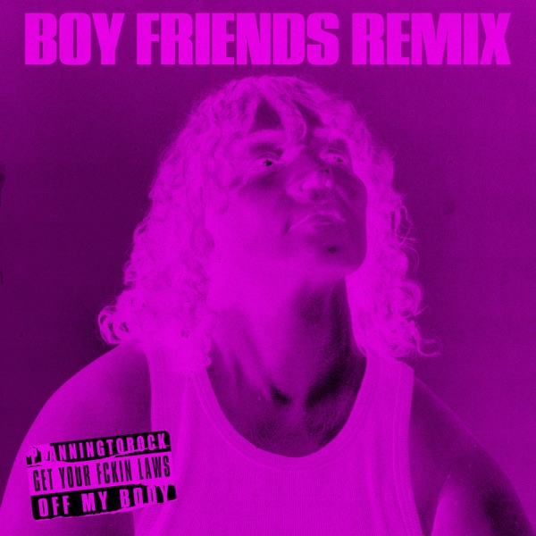 Get Your Fckin Laws off My Body (Boy Friends Remix) - Single album cover