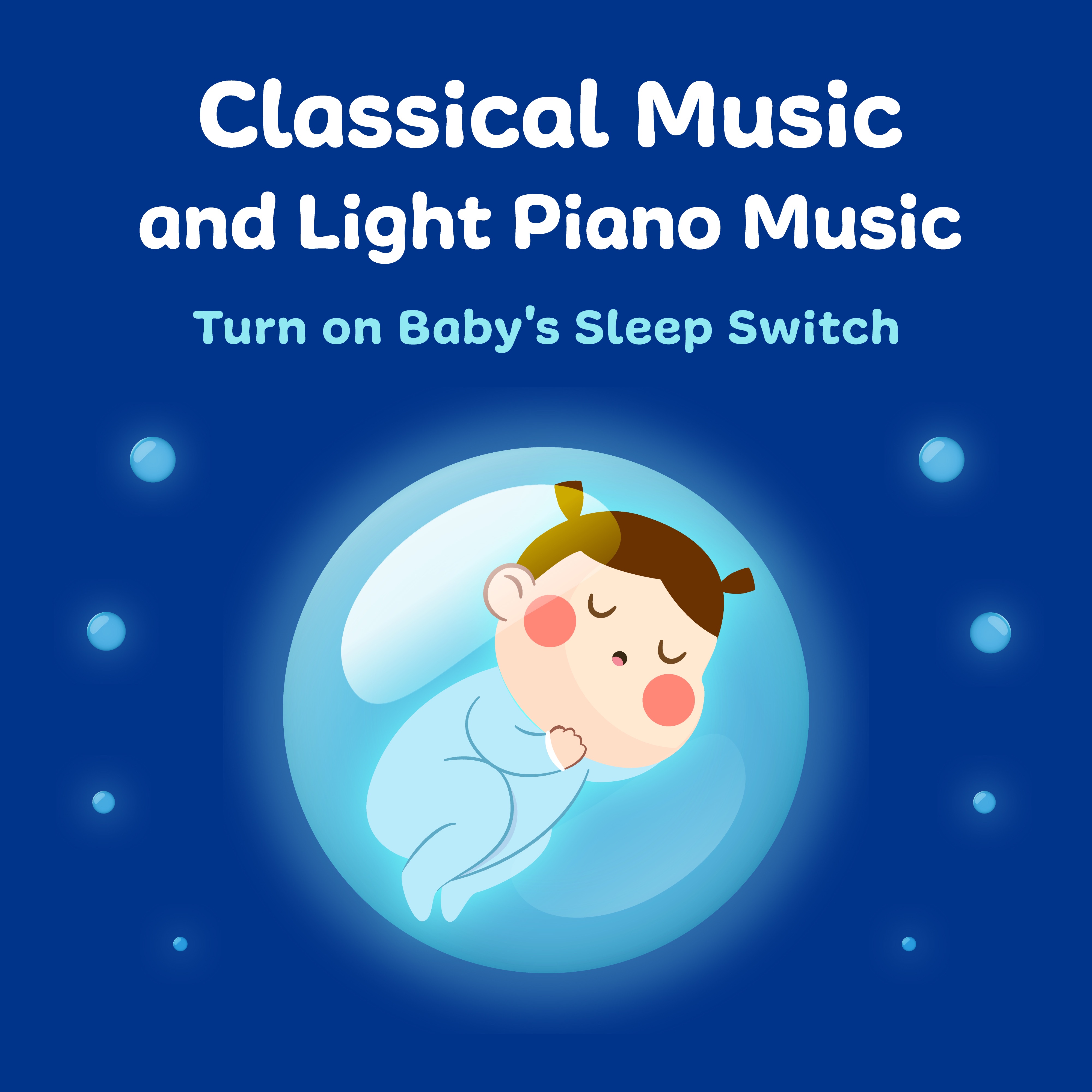 Classical Music and Light Piano Music: Turn on Baby's Sleep Switch album cover