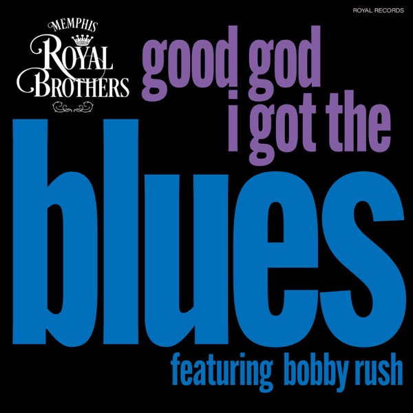 Good God I Got The Blues (feat. Bobby Rush) - Single album cover