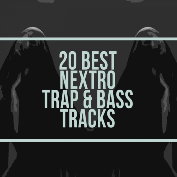 20 Best Nextro Trap & Bass Tracks album cover