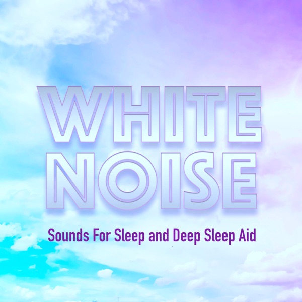White Noise Sounds For Sleep and Deep Sleep Aid album cover