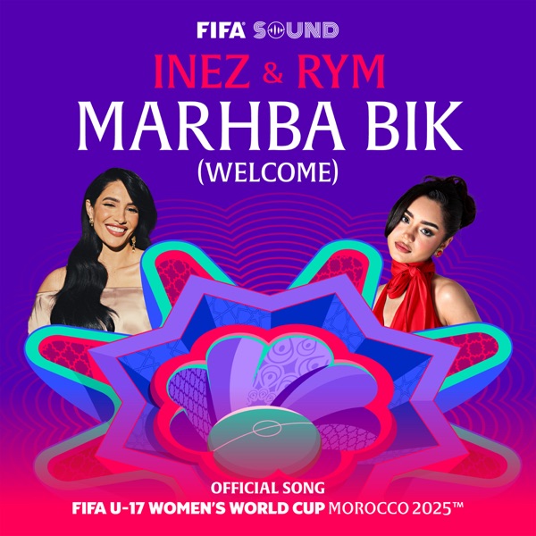 Marhba Bik (Welcome), the Official Song of the FIFA U-17 Women’s World Cup Morocco 2025™️ - Single album cover