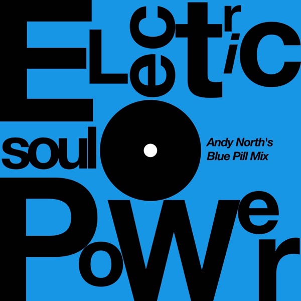 Electric Soul Power (Andy North's Blue Pill Mix) [feat. Bomb the Bass] - Single album cover