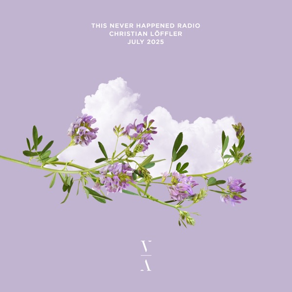 This Never Happened Radio: Christian Löffler, Jul 2025 (DJ Mix) album cover