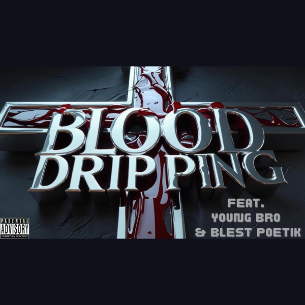 Blood Dripping (feat. Young Bro & Blest Poetik) - Single album cover