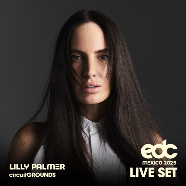 Lilly Palmer at EDC Mexico, 2025: Circuit Grounds Stage (DJ Mix) album cover