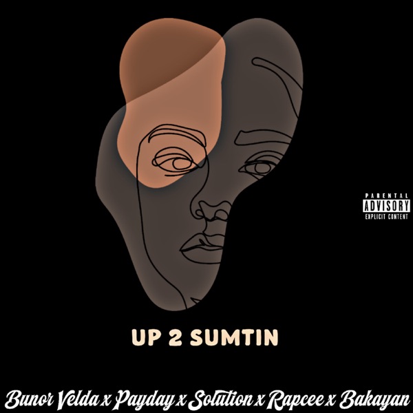 Up 2 Sumtin (feat. Rapcee, Bakayan & Payday) - Single album cover
