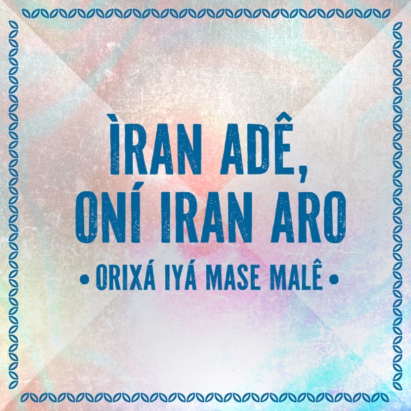 Ìran Adê, Oní Iran Aro - Orixá Iyá Mase Malê (feat. Milton Nascimento) - Single album cover