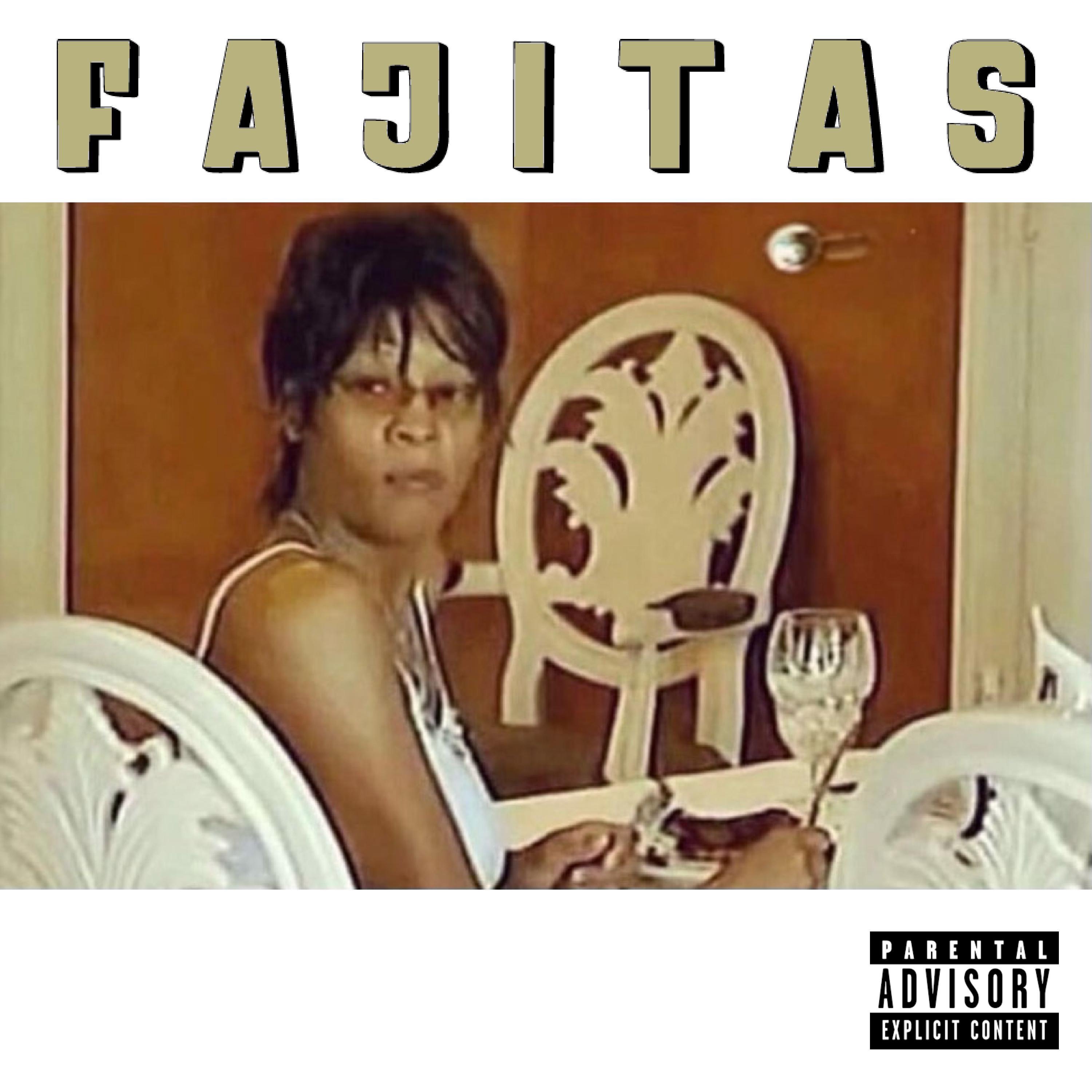 FAJITAS (feat. Teaawhy, Tony Shhnow & Milly Mo) - Single album cover