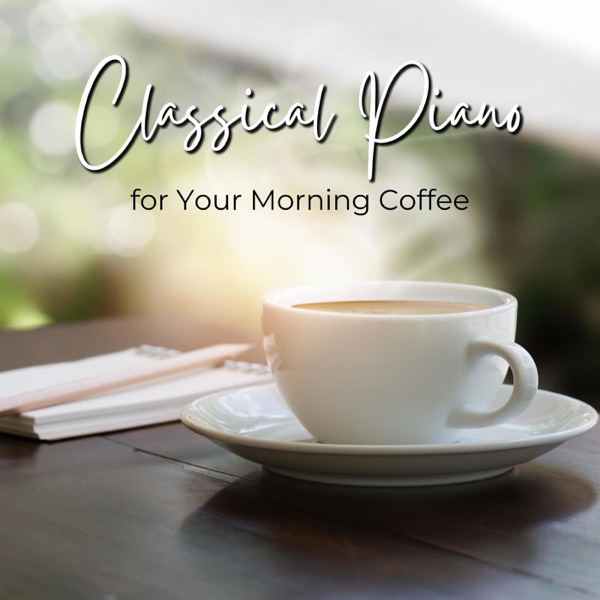 Classical Piano for Your Morning Coffee album cover
