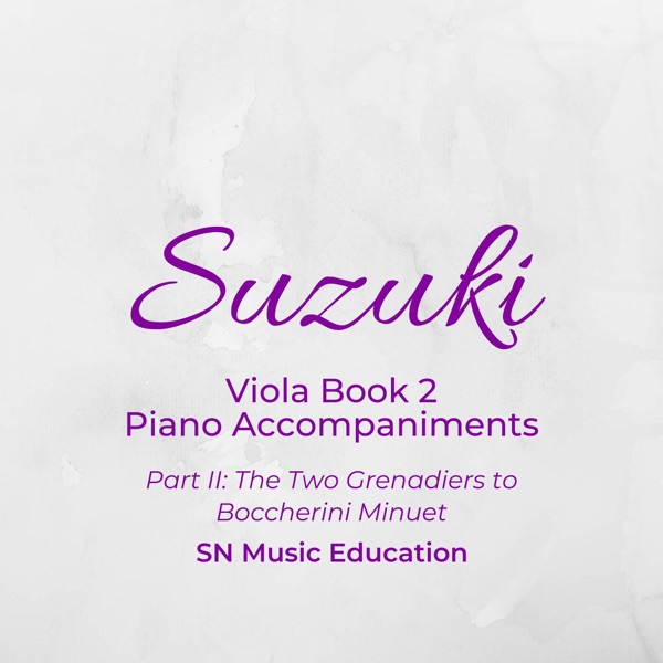 Suzuki Viola Book 2 Piano Accompaniments Part II: The Two Grenadiers to Boccherini Minuet album cover