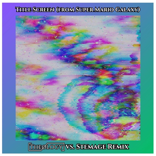 Title Screen (From Super Mario Galaxy) [Theology Vs. Stemage Remix] - Single album cover