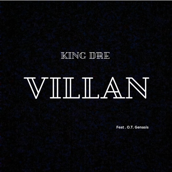Villain By King Dre (feat. O.T. GENASIS) - Single album cover
