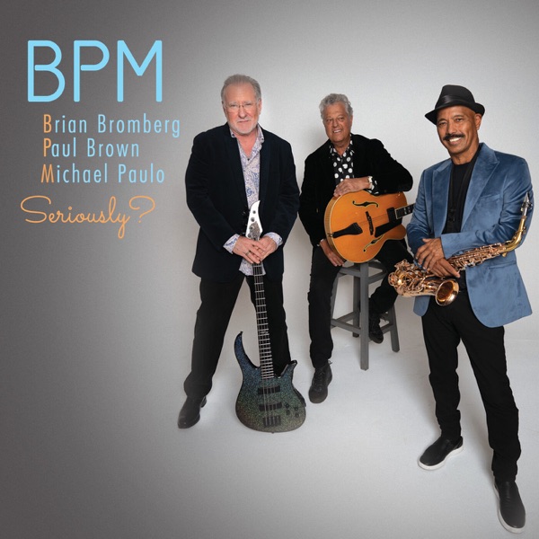 Seriously? (feat. Brian Bromberg, Paul Brown & Michael Paulo) - Single album cover