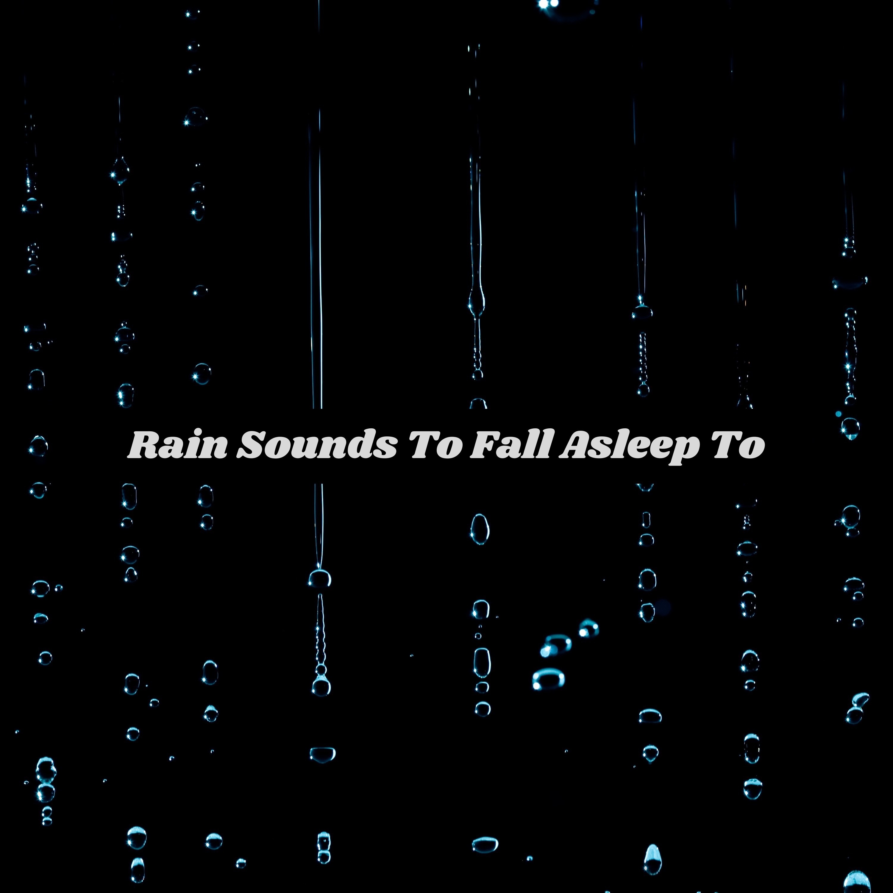 Rain Sounds To Fall Asleep To album cover