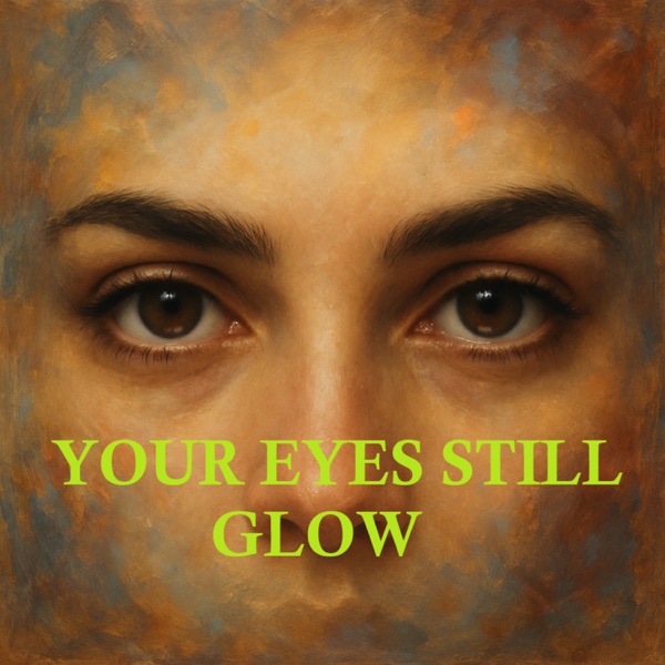 YOUR EYES STILL GLOW - Single album cover