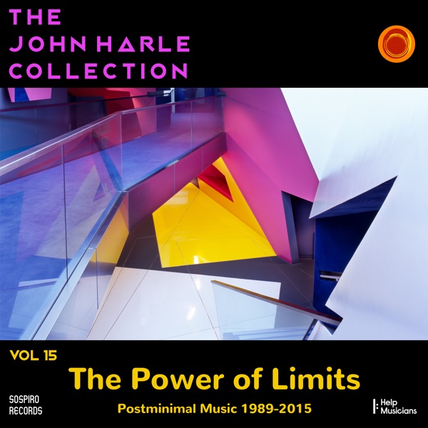 The John Harle Collection Vol. 15: The Power of Limits (Post Minimal Music 1989 - 2015) album cover