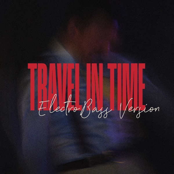 TRAVEL IN TIME ((ELECTRO BASS VERSION)) - Single album cover