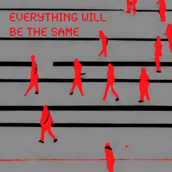 Everything Will Be the Same - Single album cover
