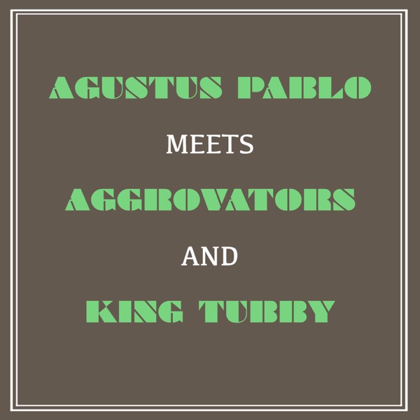 Augustus Pablo Meets Aggrovators and King Tubby album cover