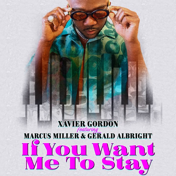 If You Want Me To Stay (feat. Marcus Miller & Gerald Albright) - Single album cover