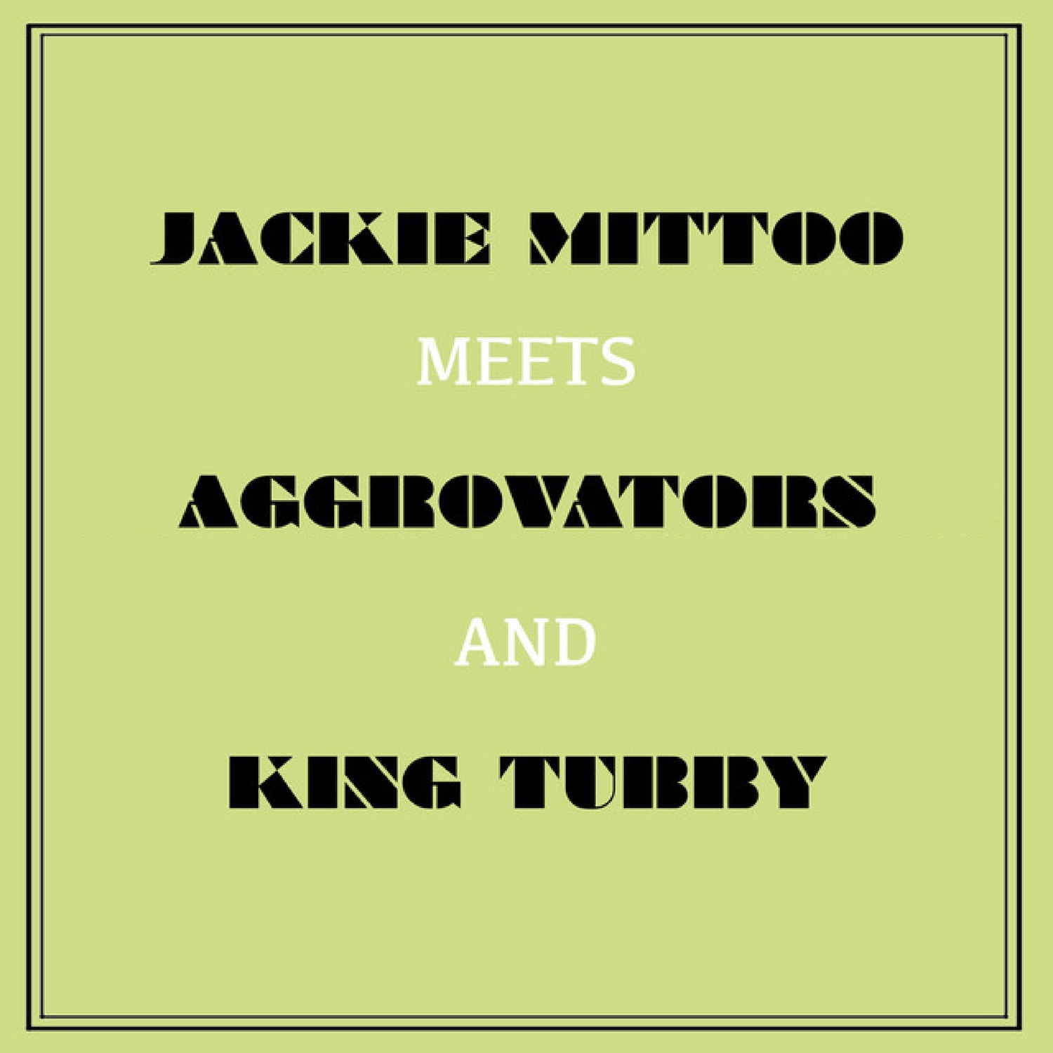 Jackie Mittoo Meets Aggrovators & King Tubby album cover