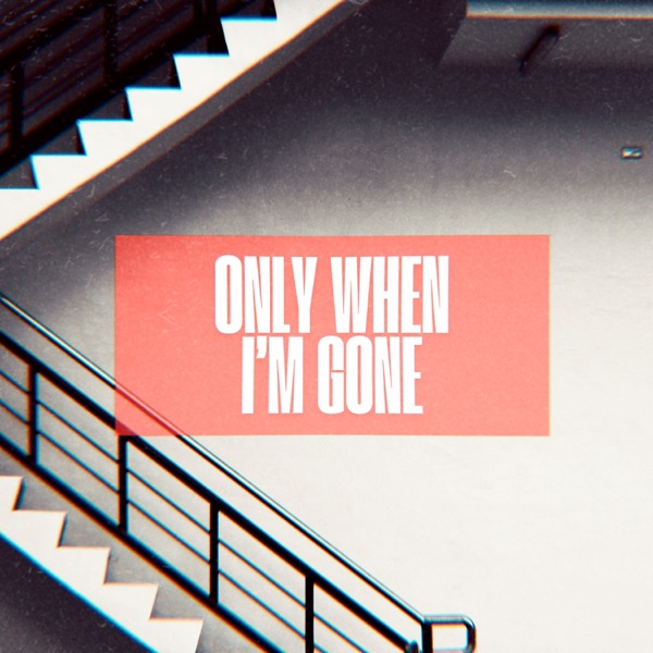 Only when I’m gone - Single album cover