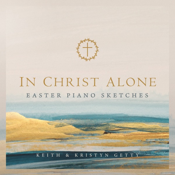 In Christ Alone - Easter Piano Sketches - EP album cover
