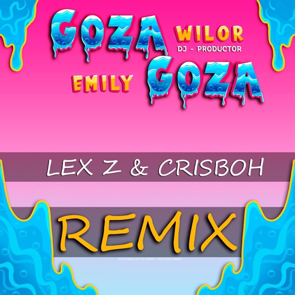 Goza Goza (Remix) [feat. Emily, Lex Z & Crisboh] - Single album cover