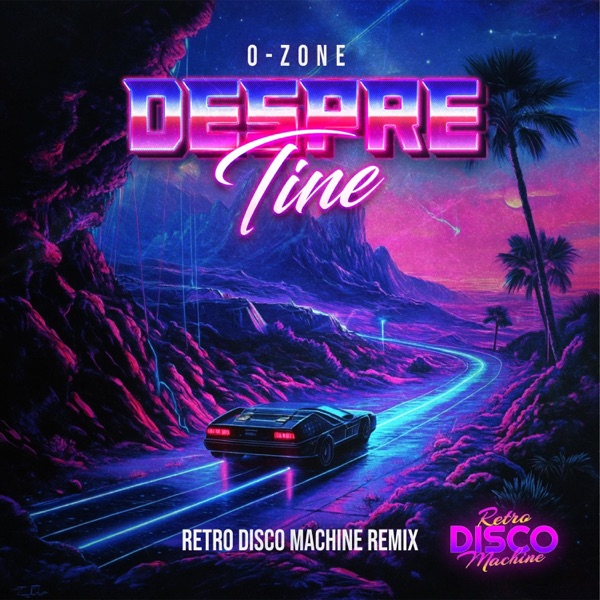 Despre Tine (feat. O-Zone) [Retro Disco Machine Extended Remix] - Single album cover