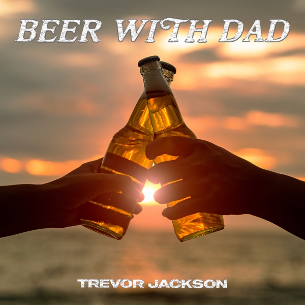 Beer With Dad - Single album cover