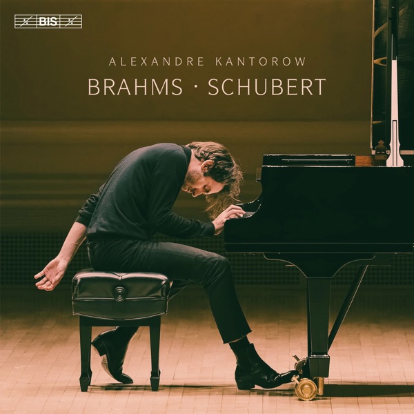 Alexandre Kantorow plays Brahms and Schubert album cover