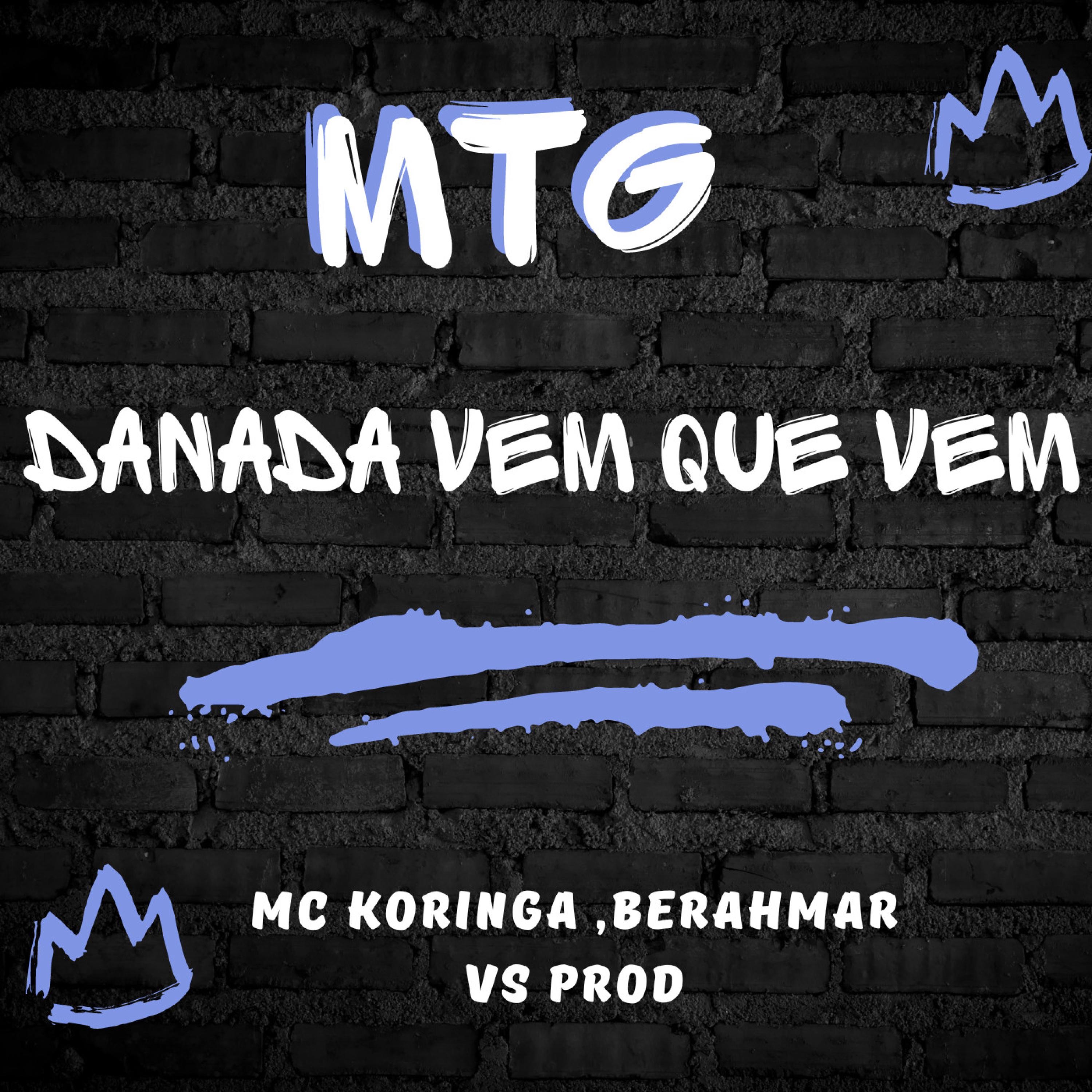 MTG (DANADA VEM QUE VEM) (feat. MC Koringa & BERAHMAR) - Single album cover