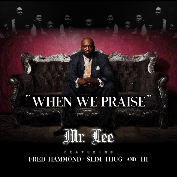 When We Praise (feat. Fred Hammond, Slim Thug & HI) - Single album cover
