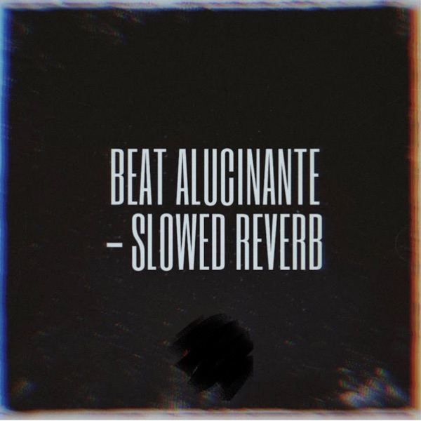 Beat Alucinante (Slowed Reverb) - Single album cover