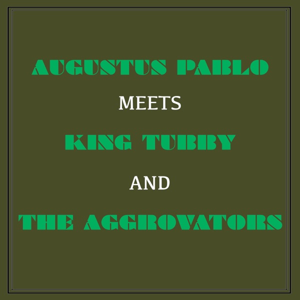 Augustus Pablo Meets King Tubby & The Aggrovators album cover