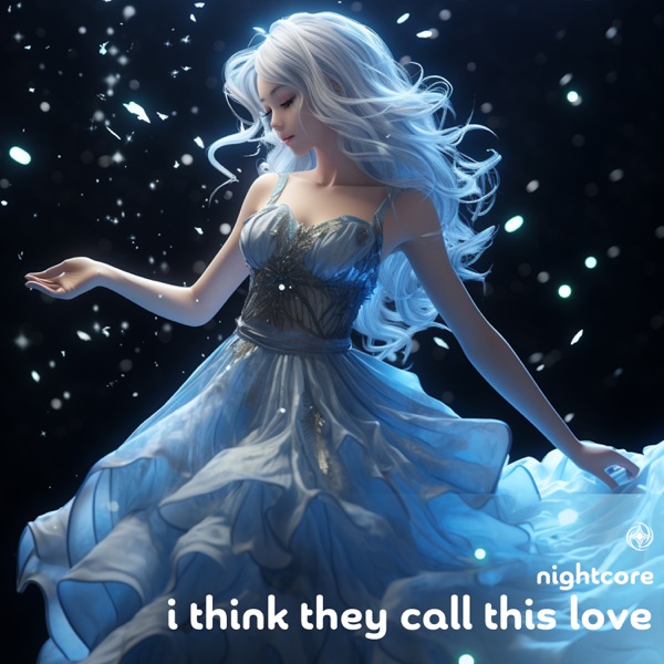 I Think They Call This Love (Nightcore) - Single album cover