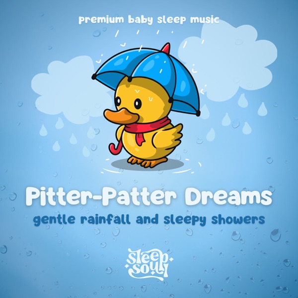 Sleep Soul: Pitter-Patter Dreams Gentle Rainfall and Sleepy Showers album cover