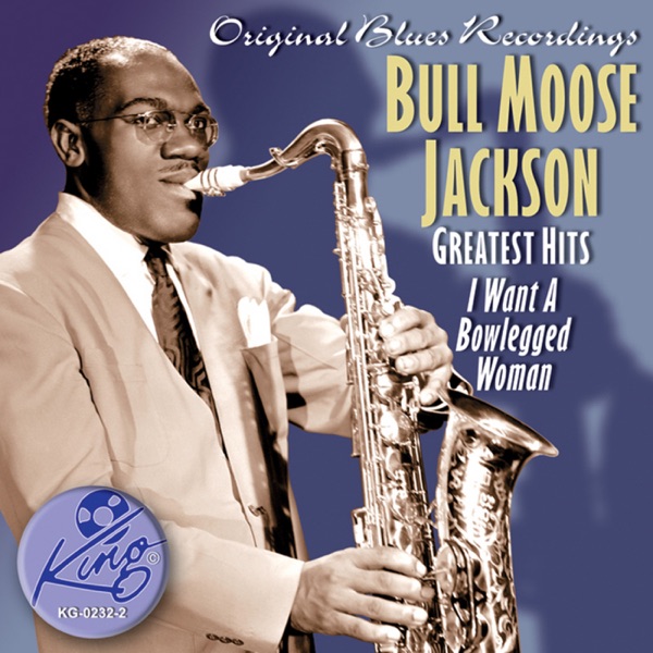Bull Moose Jackson - Greatest Hits - I want a Bowlegged Woman album cover