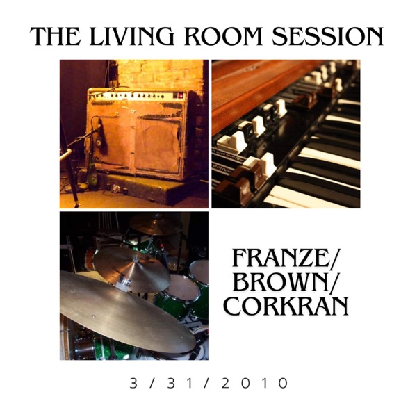 Franze/Brown/Corkran (The Living Room Session) [feat. Billy Franze & Bill Brown] - Single album cover