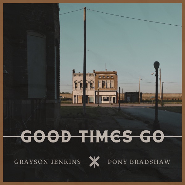 Good Times Go (feat. Pony Bradshaw) - Single album cover