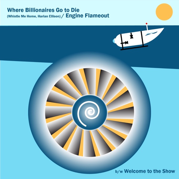 Where Billionaires Go to Die (Whistle Me Home, Harlan Ellison) / Engine Flameout - Single album cover