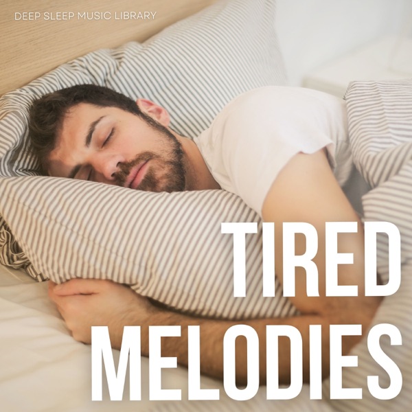 Tired Melodies: Soothing Sleep Music album cover
