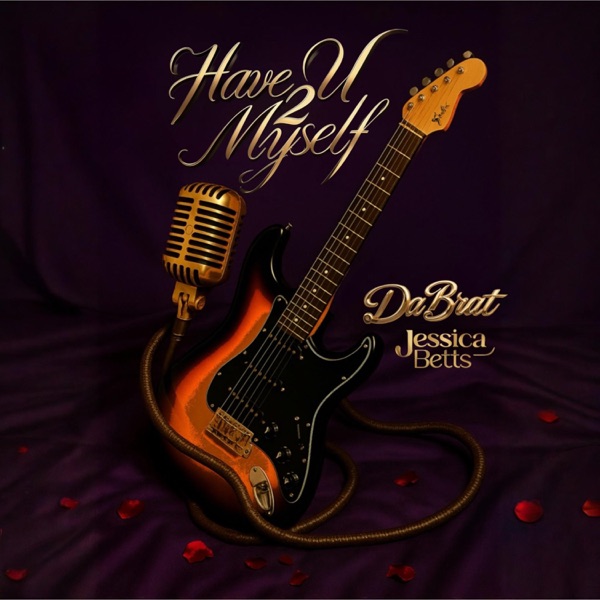 Have U 2 Myself (feat. Jessica Betts) - Single album cover