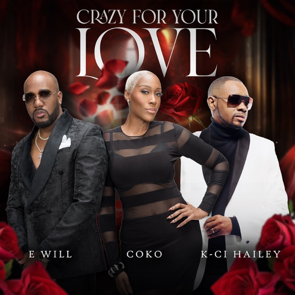 Crazy for Your Love (feat. K-Ci Hailey & Coko) - Single album cover