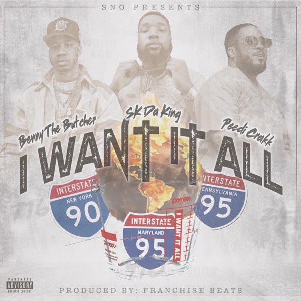 Sno Presents I Want It All (feat. Benny The Butcher, Sk Da King & Peedi Crakk) - Single album cover