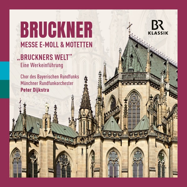 Bruckner: Mass in E Minor, Motets & "Bruckner's World" - An Introduction to the Works album cover