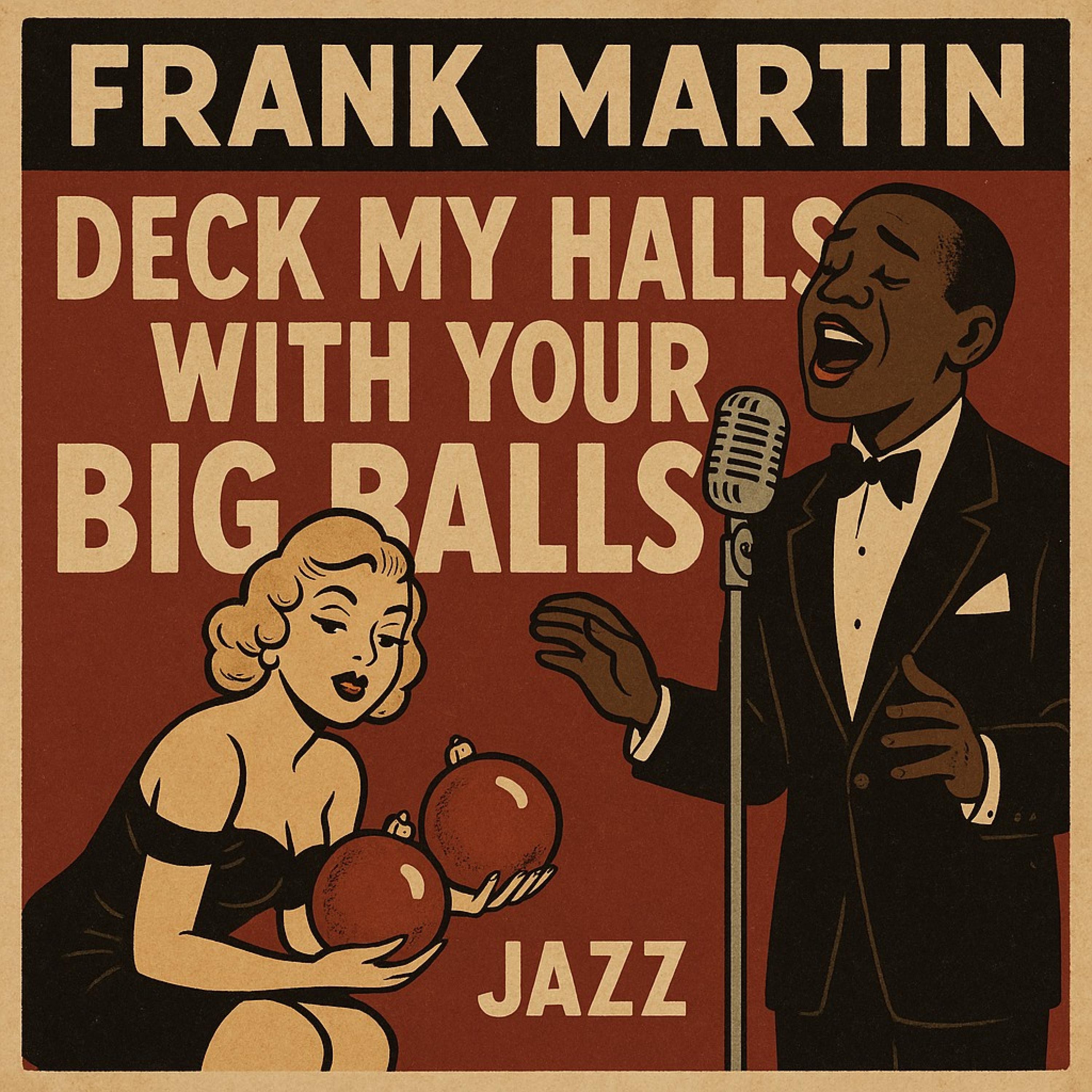Deck My Halls With Your Big Balls (feat. Frank Martin) - Single album cover