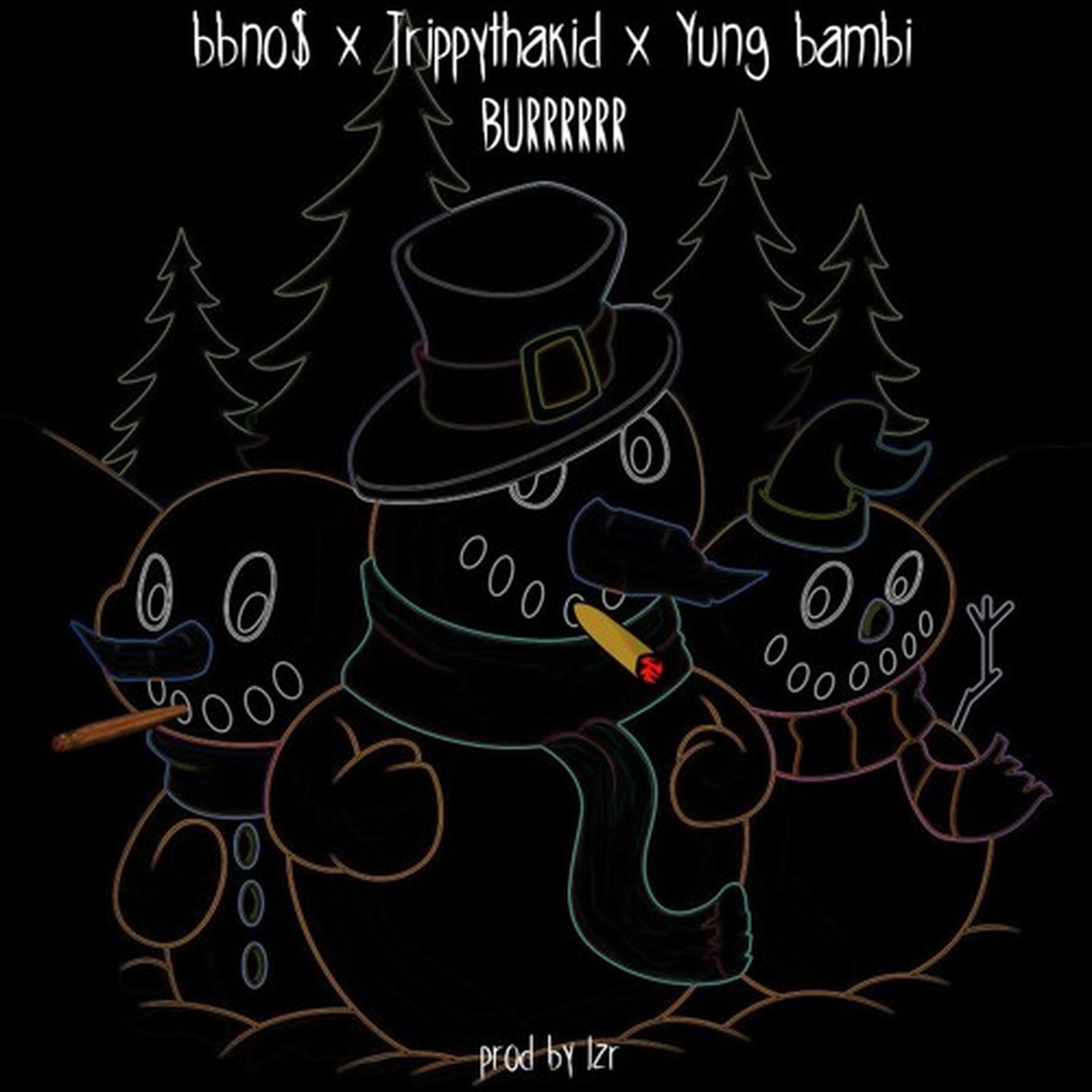 burrrrrr (feat. bbno$, TrippythaKid & Yung Bambi) - Single album cover