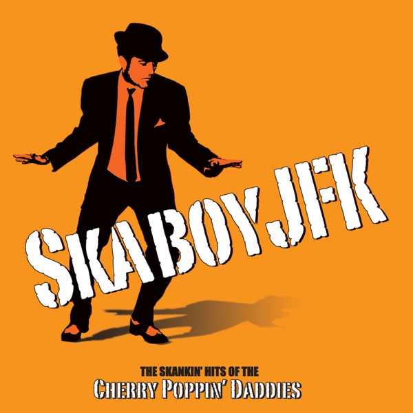 Skaboy Jfk: The Skankin' hits of the Cherry Poppin' daddies album cover